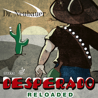 Dr Neubauer DESPERADO RELOADED